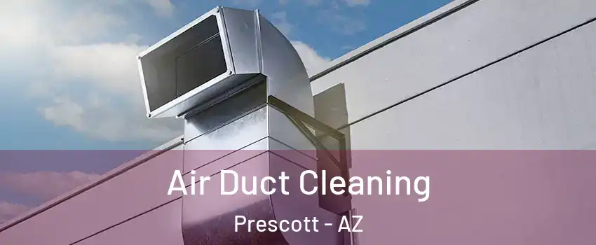  Air Duct Cleaning Prescott - AZ