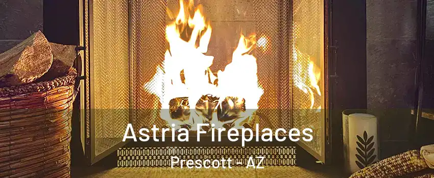  Astria Fireplaces Prescott - AZ