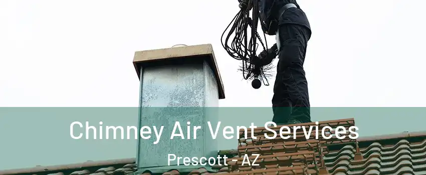  Chimney Air Vent Services Prescott - AZ