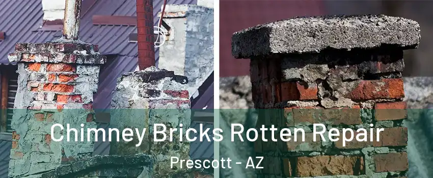  Chimney Bricks Rotten Repair Prescott - AZ