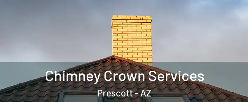 Chimney Crown Services Prescott - AZ