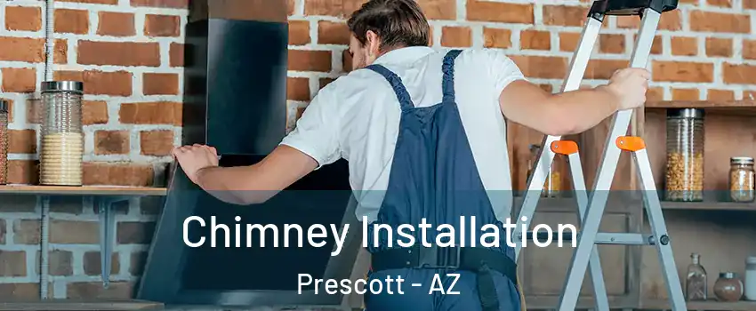  Chimney Installation Prescott - AZ