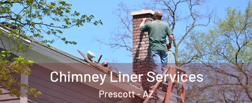  Chimney Liner Services Prescott - AZ