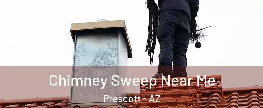 Chimney Sweep Near Me Prescott - AZ