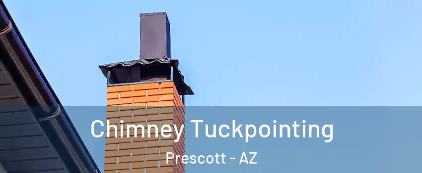  Chimney Tuckpointing Prescott - AZ
