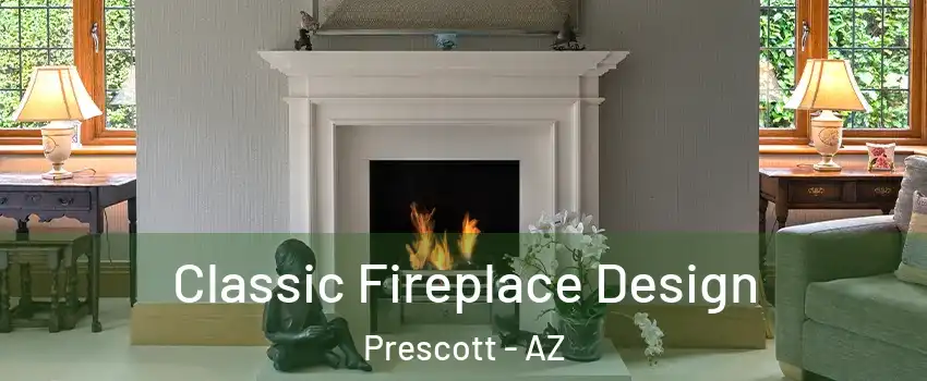  Classic Fireplace Design Prescott - AZ