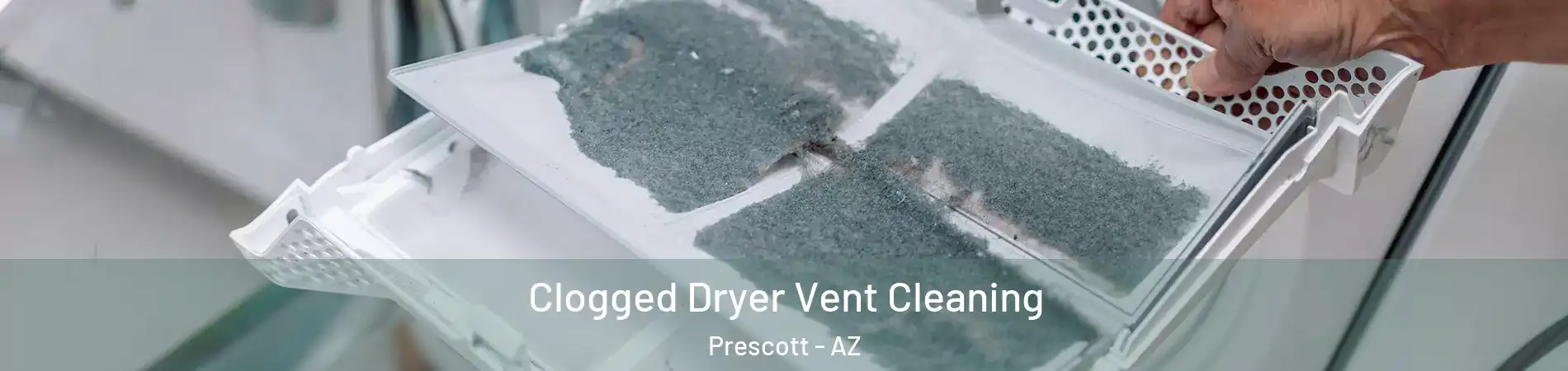  Clogged Dryer Vent Cleaning Prescott - AZ