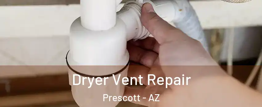  Dryer Vent Repair Prescott - AZ