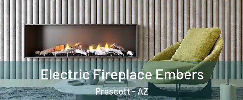  Electric Fireplace Embers Prescott - AZ