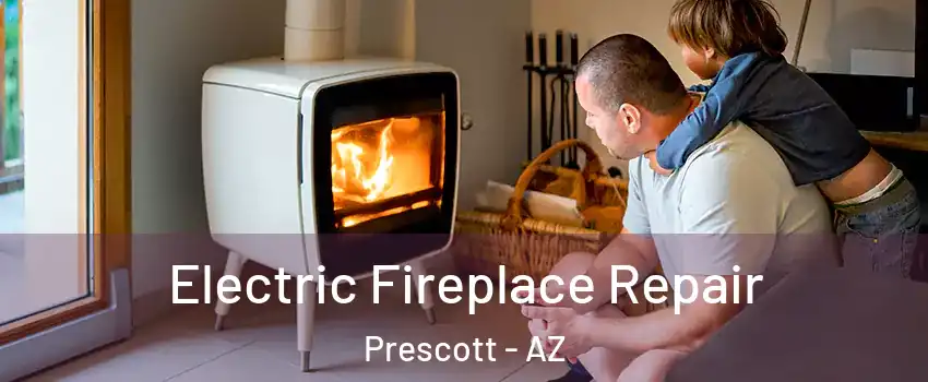  Electric Fireplace Repair Prescott - AZ