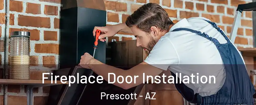  Fireplace Door Installation Prescott - AZ