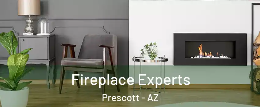  Fireplace Experts Prescott - AZ