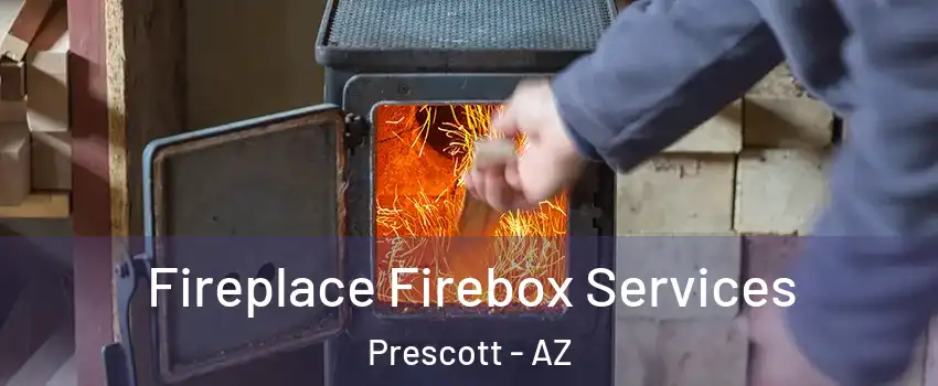  Fireplace Firebox Services Prescott - AZ
