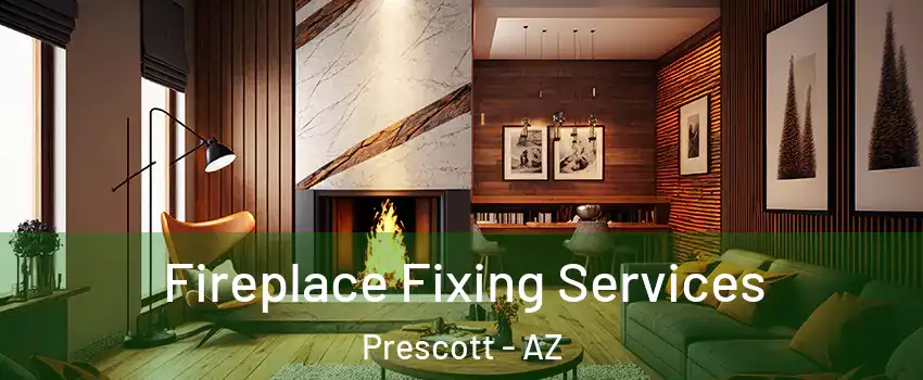  Fireplace Fixing Services Prescott - AZ