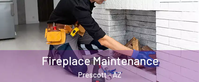 Fireplace Maintenance Prescott - AZ