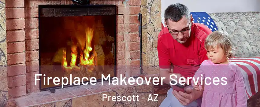  Fireplace Makeover Services Prescott - AZ