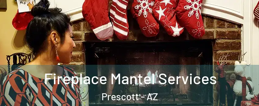 Fireplace Mantel Services Prescott - AZ