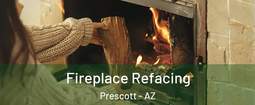  Fireplace Refacing Prescott - AZ