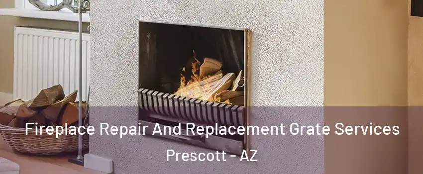  Fireplace Repair And Replacement Grate Services Prescott - AZ
