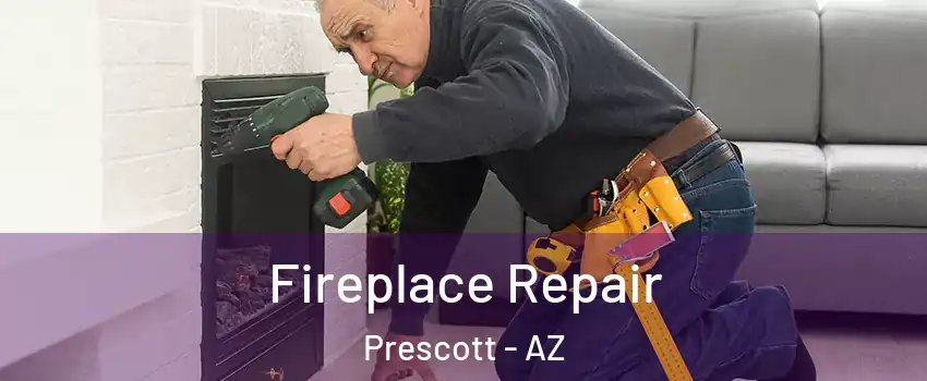  Fireplace Repair Prescott - AZ