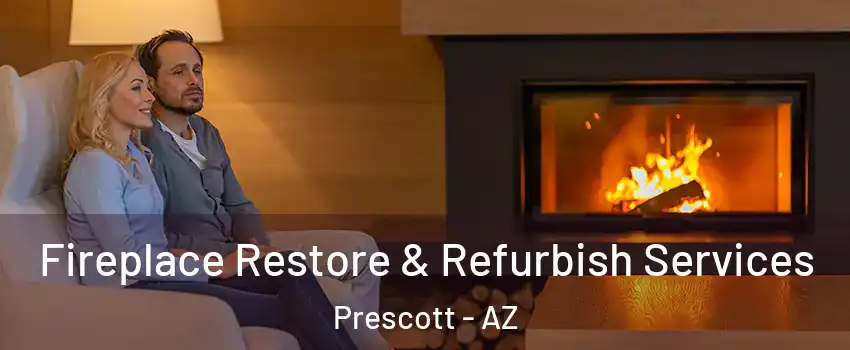  Fireplace Restore & Refurbish Services Prescott - AZ
