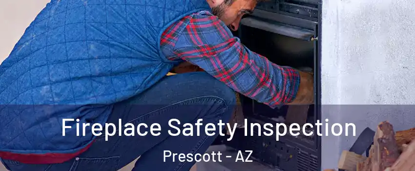  Fireplace Safety Inspection Prescott - AZ