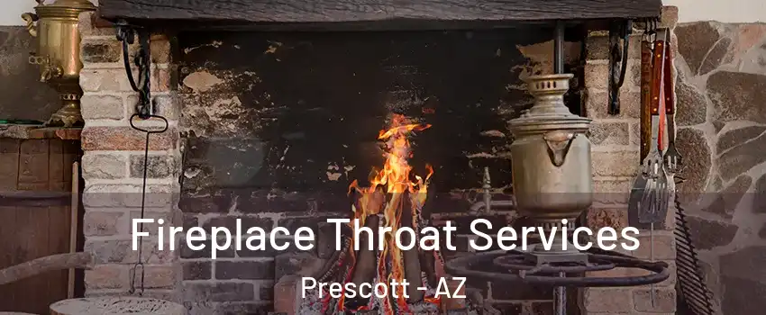  Fireplace Throat Services Prescott - AZ