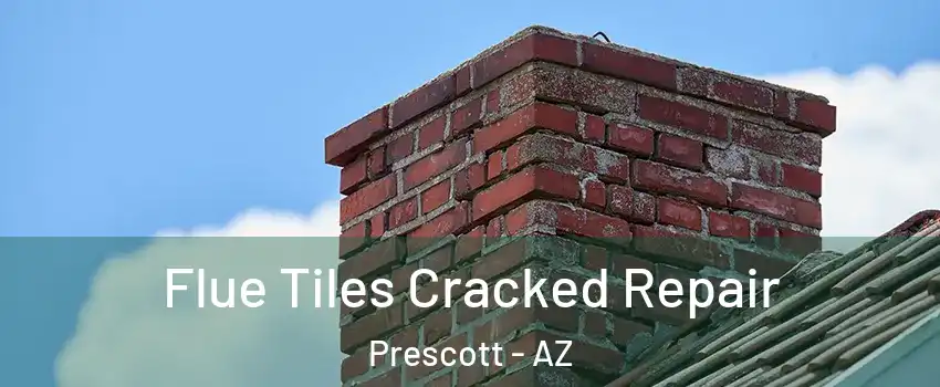  Flue Tiles Cracked Repair Prescott - AZ