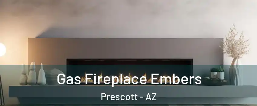  Gas Fireplace Embers Prescott - AZ