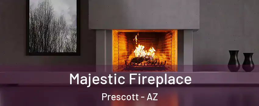  Majestic Fireplace Prescott - AZ