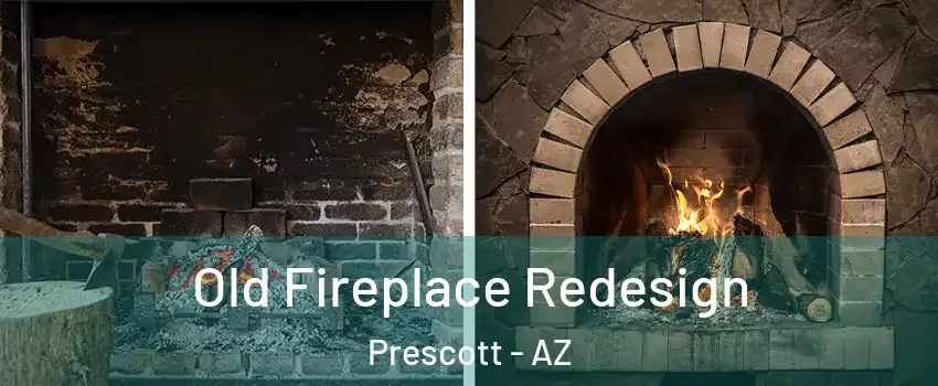  Old Fireplace Redesign Prescott - AZ