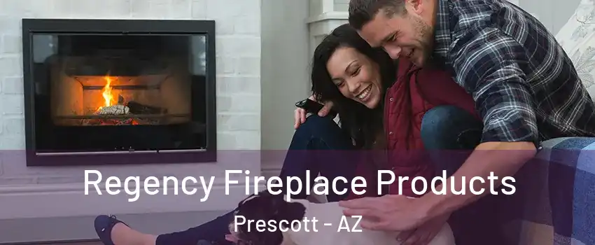  Regency Fireplace Products Prescott - AZ