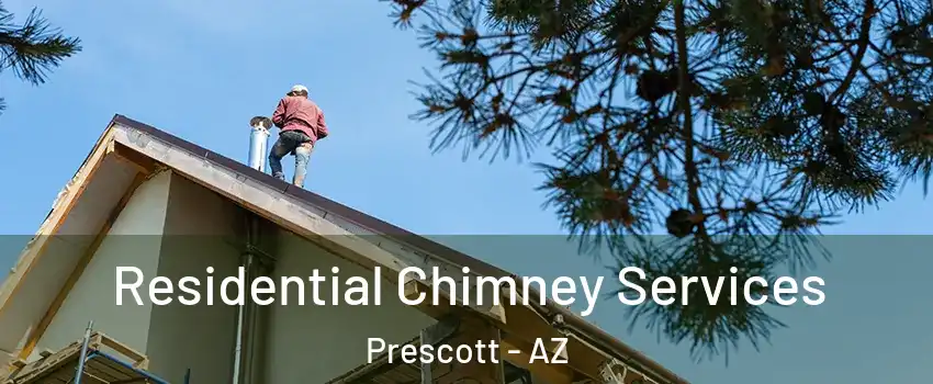  Residential Chimney Services Prescott - AZ