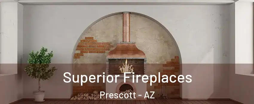  Superior Fireplaces Prescott - AZ