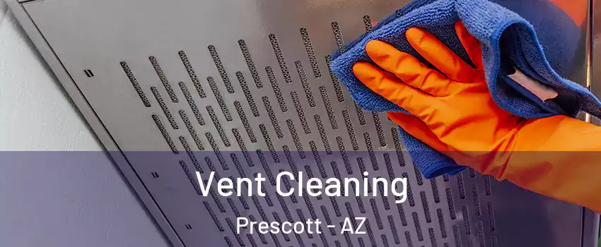  Vent Cleaning Prescott - AZ