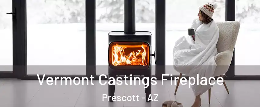  Vermont Castings Fireplace Prescott - AZ