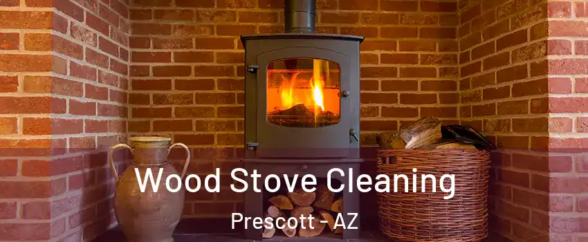  Wood Stove Cleaning Prescott - AZ