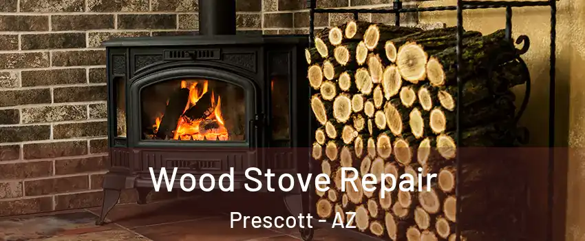  Wood Stove Repair Prescott - AZ